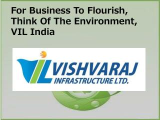 For Business To Flourish, Think Of The Environment, VIL India