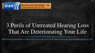 3 Perils of Untreated Hearing Loss That Are Deteriorating Your Life