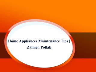 Home Appliances Maintenance Tips | Zalmen Pollak