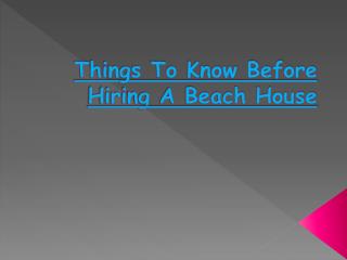 Things To Know Before Hiring A Beach House
