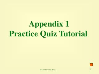 Appendix 1 Practice Quiz Tutorial