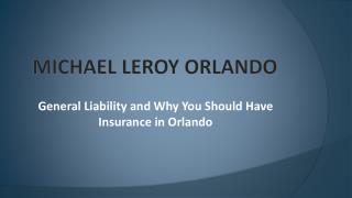 Michael LeRoy - General Liability and Why You Should Have Insurance in Orlando