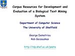 Corpus Resources for Development and Evaluation of a Biological Text Mining System