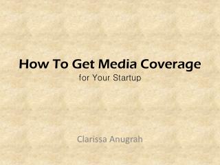 How to get media coverage for your startup by Clarissa Angurah