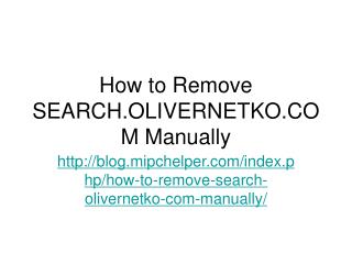 How to Remove SEARCH.OLIVERNETKO.COM Manually