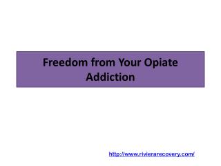 Freedom from Your Opiate Addiction