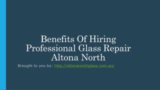 ﻿Benefits Of Hiring Professional Glass Repair Altona North
