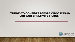 Things to consider before choosing an art and creativity trainer
