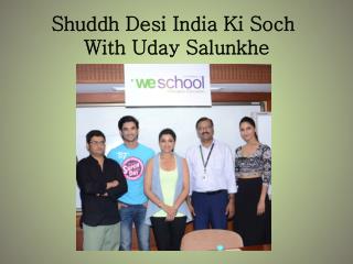 Shuddh Desi India Ki Soch With Uday Salunkhe