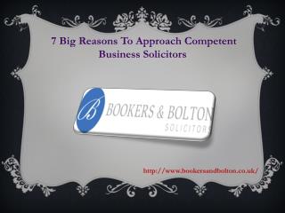 7 big reasons to approach competent business solicitors