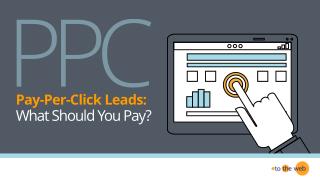 Pay-Per-Click Leads: What Should You Pay?