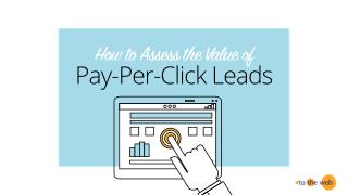 How to Assess the Value of Pay-Per-Click Leads