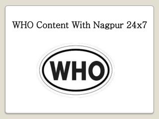WHO Content With Nagpur 24 x 7