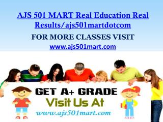 AJS 501 MART Real Education Real Results/ajs501martdotcom