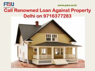 Call Renowned loan against property delhi on 9716377283
