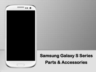 Samsung Galaxy S Series Parts & Accessories