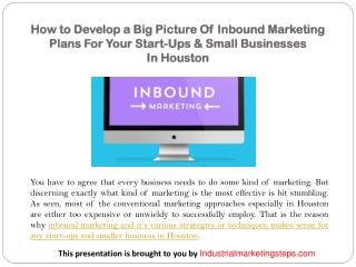 How to Develop a Big Picture Of Inbound Marketing Plans For Your Start-Ups & Small Businesses In Houston