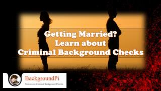Getting Married? Learn about Criminal Background Checks