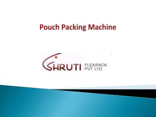 Pouch Packing Machine Is Here With Various Salient Features