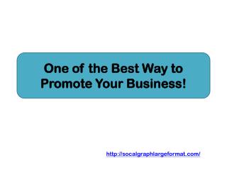 One of the Best Way to Promote Your Business!