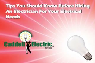 Tips You Should Know Before Hiring An Electrician For Your Electrical Needs