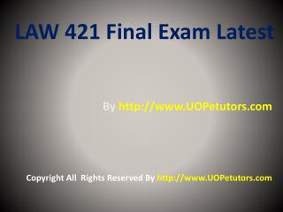 LAW 421 Final Exam (Latest) - Assignments