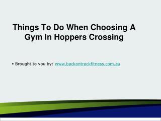Things To Do When Choosing A Gym In Hoppers Crossing
