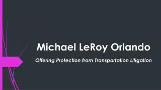 Michael LeRoy - Offering Protection from Transportation Litigation