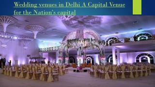 Wedding Venues in Delhi a Capital Venue for the Nation’s Capital