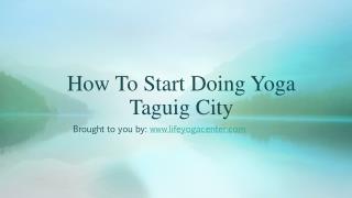 How To Start Doing Yoga Taguig City
