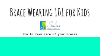 Solas Orthodontics - Brace Wearing 101 for Kids