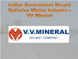 Indian Government Should Optimise Mining Industry – VV Mineral