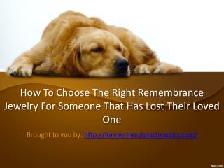 How To Choose The Right Remembrance Jewelry For Someone That Has Lost