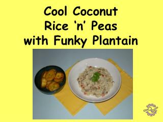 Cool Coconut Rice ‘n’ Peas with Funky Plantain