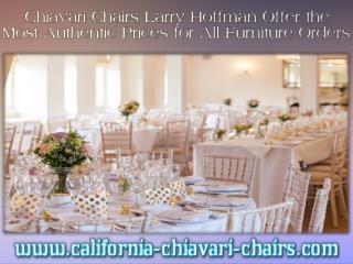 Chiavari Chairs Larry Hoffman Offer the Most Authentic Prices for All Furniture Orders