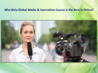Why Birla Global Media & Journalism Course is the Best in Orissa