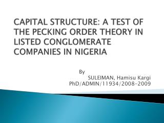 capital structure: a test of the pecking order theory IN LISTED CONGLOMERATE COMPANIES IN NIGERIA