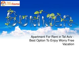 Apartment For Rent in Tel Aviv - Best Option To Enjoy Worry Free Vacation