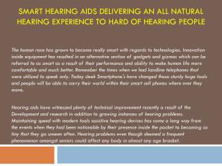 Smart hearing aids delivering an all natural hearing experience to hard of hearing people