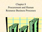 Chapter 8 Procurement and Human Resource Business Processes