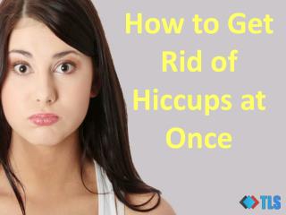 How To Get Rid Of Hiccups At Once