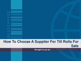 How To Choose A Supplier For Till Rolls For Sale