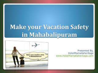 Make your Vacation Safety in Mahabalipuram