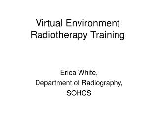 Virtual Environment Radiotherapy Training