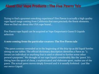 About Our Vape Products : The Five Pawns Tale