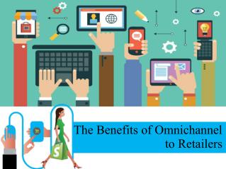 The Benefits of Omnichannel to Retailers