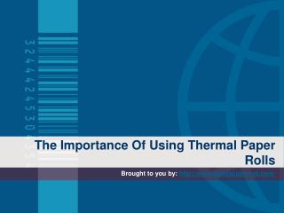 The Importance Of Using Thermal Paper Rolls