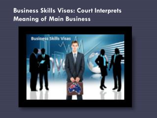 Business Skills Visas: Court Interprets Meaning of Main Business