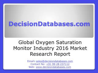 Global Oxygen Saturation Monitor Industry: Market research, Company Assessment and Industry Analysis 2016