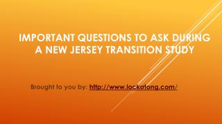 Important Questions To Ask During A New Jersey Transition Study